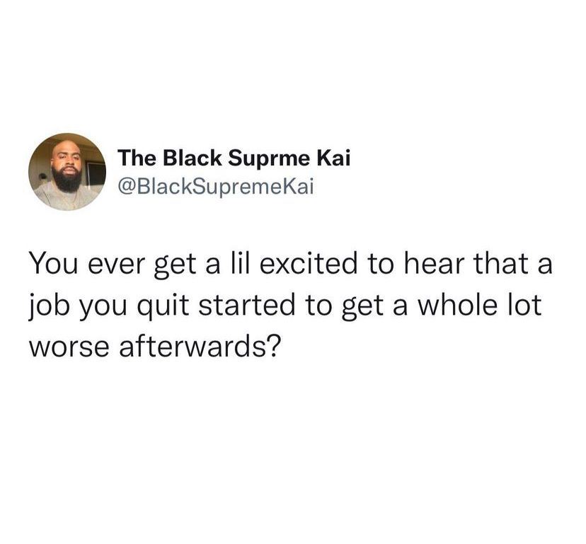 funny work meme - job gets worse after you leave